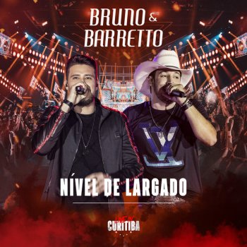 Bruno & Barretto Nível de Largado (Live In Curitiba)