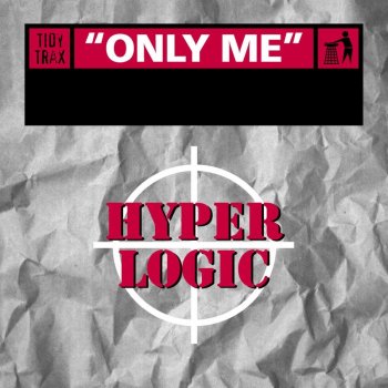 Hyperlogic Only Me (Original 12 Inch Version)
