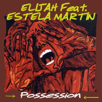 Elijah feat. Estela Martin Possession
