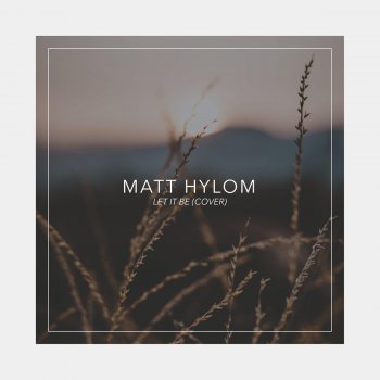 Matt Hylom Let It Be