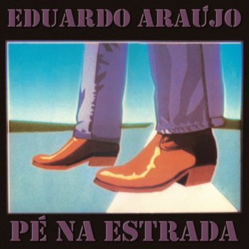 Eduardo Araújo Pé Na Estrada