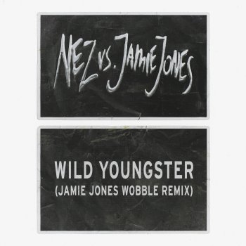 NEZ feat. ScHoolboy Q & Jamie Jones Wild Youngster (feat. ScHoolboy Q) - Jamie Jones' Wobble Remix