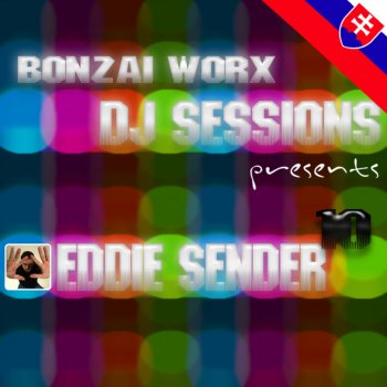 Eddie Sender Bonzai Worx - Dj Sessions 10 - Mixed By Eddie Sender (Continuous DJ Mix)