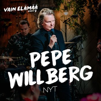 Pepe Willberg Nyt (Vain elämää kausi 9)