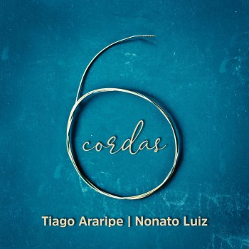 Tiago Araripe Seis Cordas (feat. Nonato Luiz)