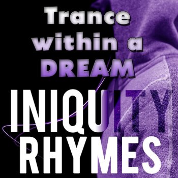 Iniquity Rhymes Trance Within a Dream