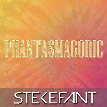 Stekefant Phantasmagoric