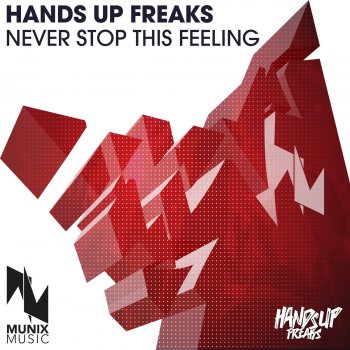 Hands Up Freaks Never Stop This Feeling (Radio Edit)