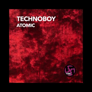 Technoboy Atomic (Technoboy's King Konga Mix)