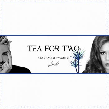 Giampaolo Pasquile feat. Lachi Tea For Two