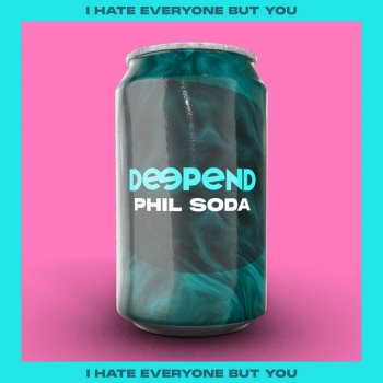 Deepend feat. Phil Soda & LONO I Hate Everyone but You