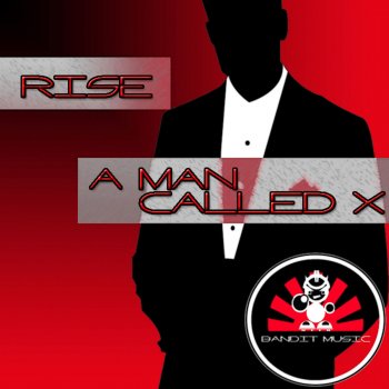 Rise A Man Called X - Original Mix