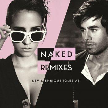 DEV feat. Enrique Iglesias Naked - Trevor Simpson Remix