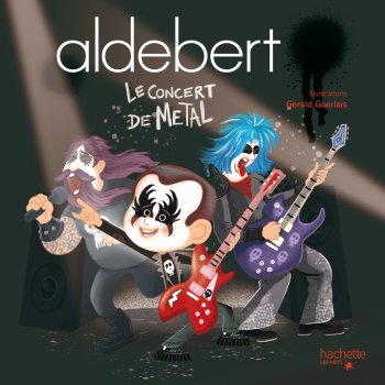 Aldebert Le concert de Metal, Pt. 7