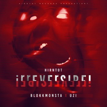 Blokkmonsta feat. Uzi Irreversibel - Hirntot Edition