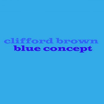 Clifford Brown I Can Dream Can't I