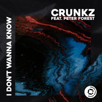Crunkz feat. Peter Forest I Don't Wanna Know
