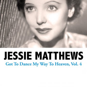Jessie Matthews Medley: Tinkle, Tinkle, Tinkle / Over My Shoulder