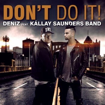 Deniz feat. Kállay Saunders Band Don't Do It (Radio Edit)