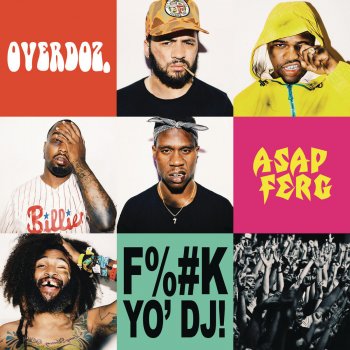 Overdoz feat. A$AP Ferg F**k Yo DJ