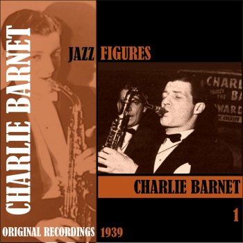 Charlie Barnet Oh What You Said (Are We Burnt Up!)