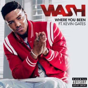 Wash feat. Kevin Gates Where You Been