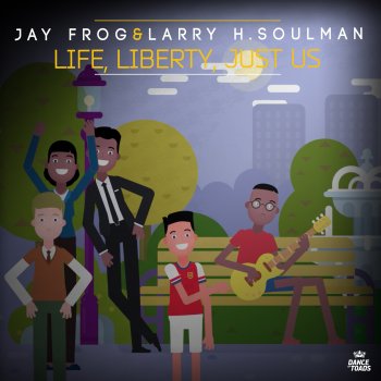 Jay Frog Life, Liberty, Just Us (Acoustic Mix) [feat. Larry H. Soulman]