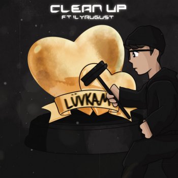 LüvKam feat. ilyaugust CLEAN UP!