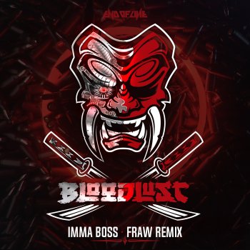 Bloodlust Imma Boss (Fraw Remix)