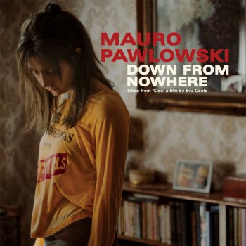 Mauro Pawlowski Down from Nowhere
