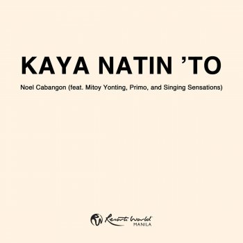 Noel Cabangon feat. Mitoy Yonting, Primo & Singing Sensations Kaya Natin 'to
