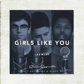 Shaun Reynolds Girls Like You (Remix) [feat. Black Prez & Matt DeFreitas]