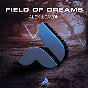 Alex Leavon Field Of Dreams - Extended Mix