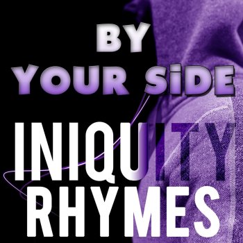 Iniquity Rhymes By Your Side