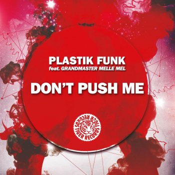 Plastik Funk feat. Grandmaster Melle Mel Don’t Push Me - Radio Edit