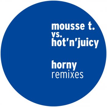 Mousse T. feat. Hot 'N' Juicy & Tiefschwarz Horny (Tiefschwarz Gets Horny Instrumental)
