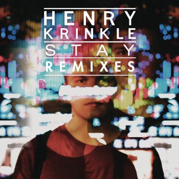 Henry Krinkle Stay (Zoo Station Remix)