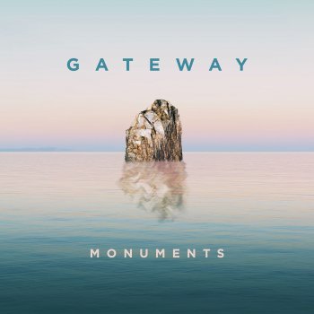 Gateway Worship feat. Mark Harris Monuments