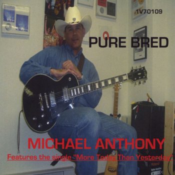 Michael Anthony More Today Than Yesterday
