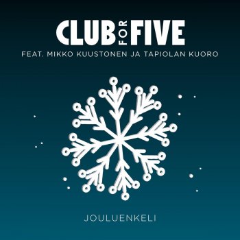 Club for Five feat. Mikko Kuustonen ja Tapiolan kuoro Jouluenkeli (Radio Edit)