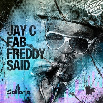 Jay C Fab Freddy Said - Radio Edit