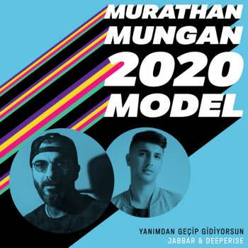 Jabbar feat. Deeperise Yanımdan Geçip Gidiyorsun - 2020 Model: Murathan Mungan