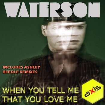 Waterson When You Tell Me That You Love Me (Rachel Ellektra's Lovestruck Mix)