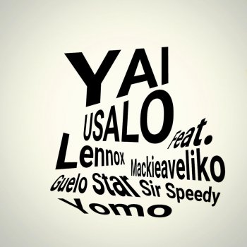Yai, Yomo, Mackieaveliko, Lennox, Sr. Speedy & Guelo Star Usalo