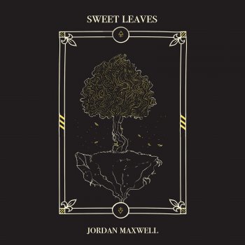 Jordan Maxwell Sweet Leaves
