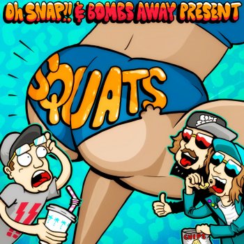 Oh Snap!! feat. Bombs Away Squats