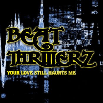 Beat Thrillerz feat. Elissa Your Love Still Haunts Me (feat. Elissa) [Cajjmere Wray's Haunted Extended]