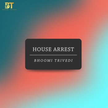 Bhoomi Trivedi House Arrest