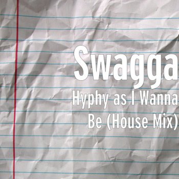 Swagga Hyphy as I Wanna Be (House Mix)