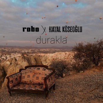 The Robo feat. Hayal Köseoğlu Durakla